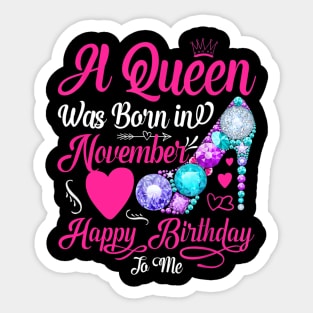 A Queen Was Born In November Happy Birthday To Me Sticker